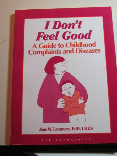 Imagen de archivo de I Don't Feel Good: A Guide to Childhood Complaints and Diseases (Critical Issues Series) a la venta por Half Price Books Inc.
