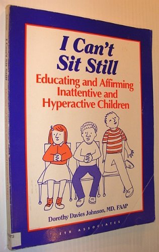 Beispielbild fr I Can't Sit Still: Educating and Affirming Inattentive and Hyperactive Children : Suggestions for Teachers, Parents, and Other Care Providers of Chi zum Verkauf von Wonder Book