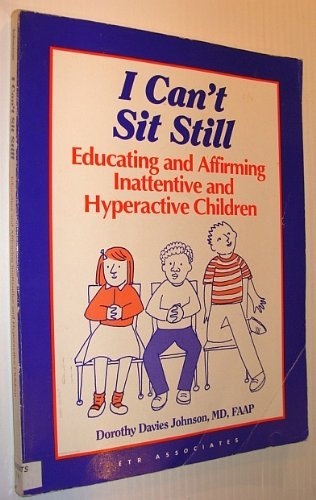 Stock image for I Can't Sit Still: Educating and Affirming Inattentive and Hyperactive Children : Suggestions for Teachers, Parents, and Other Care Providers of Chi for sale by Wonder Book
