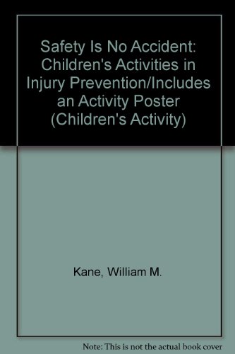 Safety Is No Accident: Children's Activities in Injury Prevention/Includes an Activity Poster (Children's Activity) (9781560710851) by Kane, William M.; Herrera, Kathleen E.