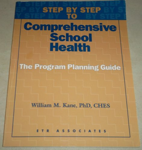 Step by Step to Comprehensive School Health: The Program Planning Guide (9781560710882) by Kane, William M.