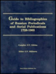 Guide to Bibliographies of Russian Periodicals and Serial Publications 1728-1985 - Nitkina, N. V. (COM); Mikheeva, G. V. (EDT)