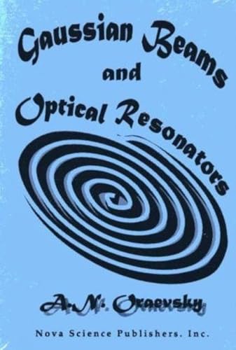 Gaussian Beams & Optical Resonators: Proceedings of the Lebedev Physics Institute - A.N. Oraevsky