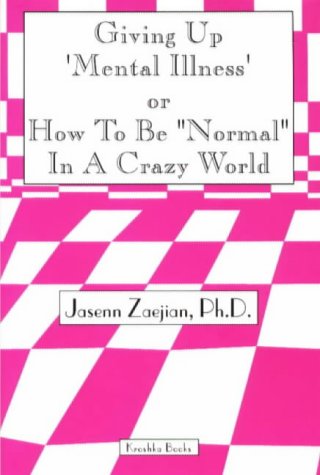 Stock image for Giving Up Mental Illness Or How To Be Normal In A Crazy World for sale by Solr Books