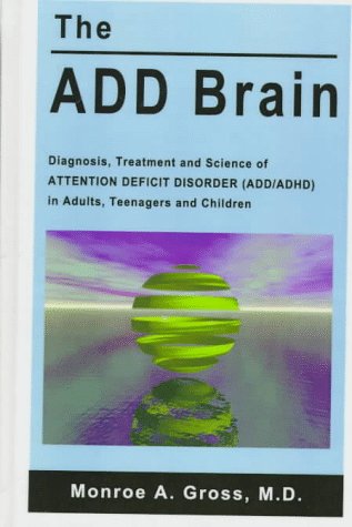 9781560724360: The Add Brain: Diagnosis, Treatment and Science of Attention Deficit Disorder (Add/Adhd) in Adults, Teenagers and Children