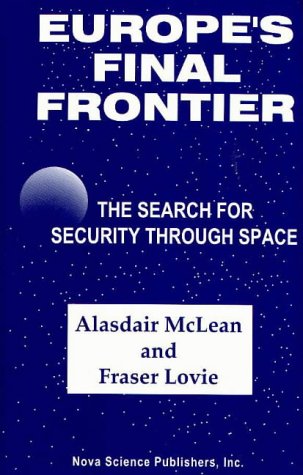 Beispielbild fr Europe's Final Frontier: The Search for Security Through Space zum Verkauf von BookOrders