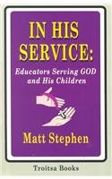 Imagen de archivo de In His Service: Educators Serving God and His Children a la venta por HPB-Red