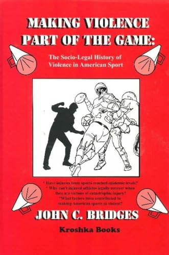 Stock image for Making Violence Part of the Game. A Socio-Legal History of Violence in American Sport for sale by Valley Books