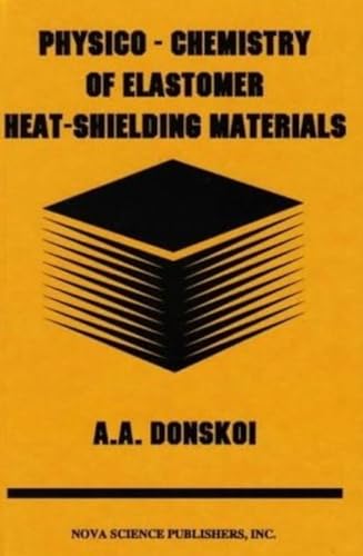 Physico-chemistry of Elastomer Heat-shielding Materials - A. A. Donskoi