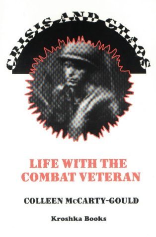 Stock image for Crisis and Chaos: Life with the Combat Veteran for sale by Hay-on-Wye Booksellers