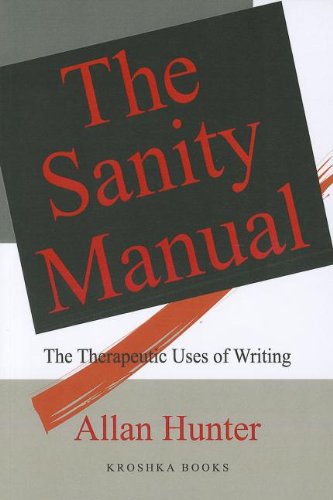 Beispielbild fr The Sanity Manual: The Therapeutic Uses of Writing zum Verkauf von Ergodebooks