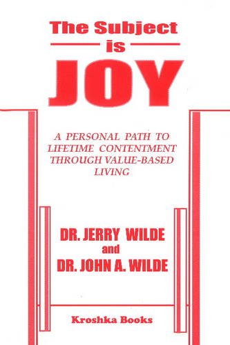 Stock image for SUBJECT IS JOY : A PERSONAL PATH TO LIFETIME CONTENTMENT THROUGH VALUE-BASED LIVING for sale by Basi6 International