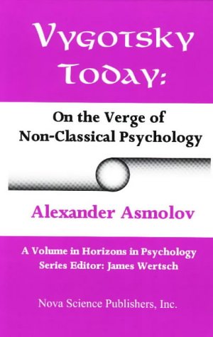 Vygotsky Today: On the Verge of Non-Classical Psychology (Horizons in Psychology) (9781560726166) by Asmolov, Alexander