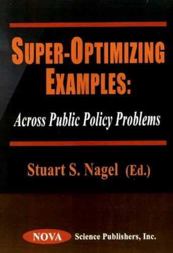 Beispielbild fr Super-Optimizing Examples: Across Public Policy Problems zum Verkauf von Bookmonger.Ltd