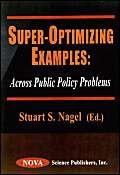 9781560727460: Super-Optimizing Examples: Across Public Policy Problems