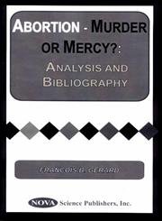 Imagen de archivo de Abortion-Murder or Mercy?: Analyses and Bibliography a la venta por 3rd St. Books
