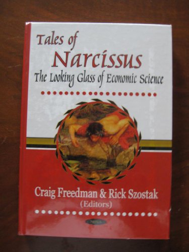 Imagen de archivo de Tales of Narcissus : The Looking Glass of Economic Science a la venta por Better World Books