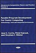 9781560728658: Parallel Program Development for Cluster Computing: Methodology, Tools and Integrated Environments (Advances in the Theory of Computational Mathematics, Volume 5)