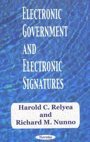 Electronic Government and Electronic Signatures (9781560729983) by Relyea, Harold C.; Nunno, Richard M.