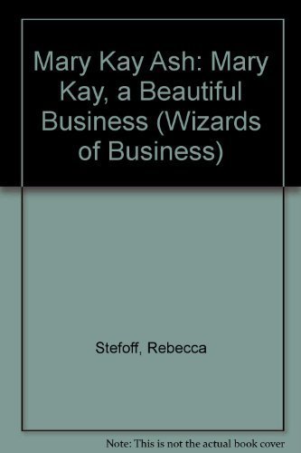 9781560740124: Mary Kay Ash: Mary Kay, a Beautiful Business (Wizards of Business)