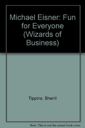 Michael Eisner: Fun for Everyone (Wizards of Business) (9781560740148) by Tippins, Sherill