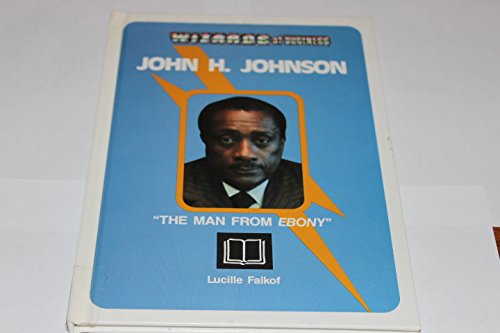 Beispielbild fr John H. Johnson : The Man from Ebony zum Verkauf von Better World Books
