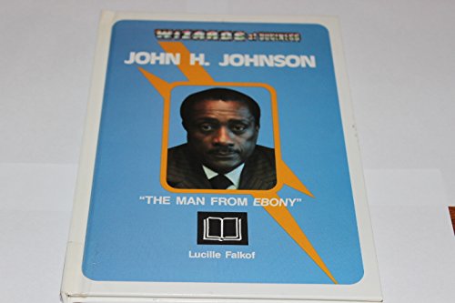 Stock image for John H. Johnson : The Man from Ebony for sale by Better World Books