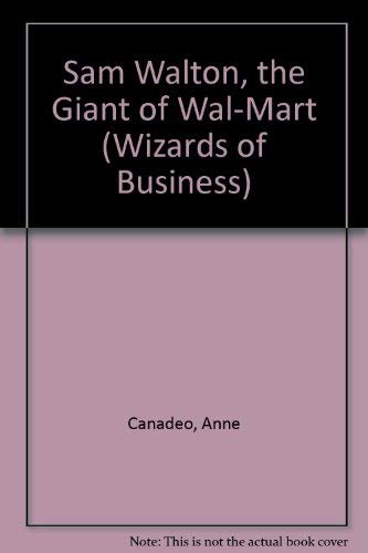 9781560740254: Sam Walton, the Giant of Wal-Mart (Wizards of Business)