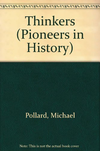 Thinkers (Pioneers in History) (9781560740360) by Pollard, Michael