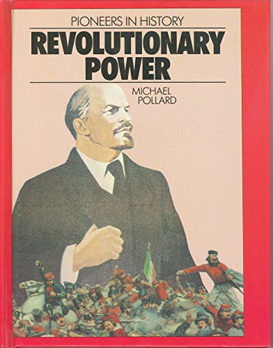 Revolutionary Power (Pioneers in History) (9781560740391) by Pollard, Michael