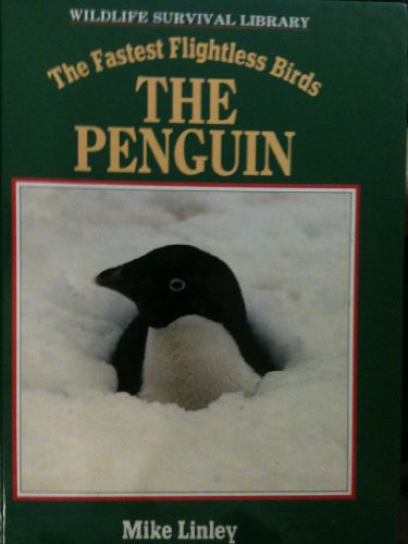 9781560740520: The Penguin: The Fastest Flightless Birds (Wildlife Survival Library)