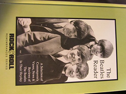 Stock image for The Beatles Reader: A Selection of Contemporary Views, News & Reviews of the Beatles in Their Heyday (Rock & Roll Remembrances) for sale by FOLCHATT