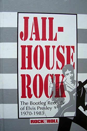 9781560750345: Jailhouse Rock: The Bootleg Records of Elvis Presley, 1970-1983