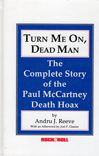 Stock image for Turn Me On, Dead Man: The Complete Story of the Paul McCartney Death Hoax (Rock & Roll Remembrances) for sale by HPB-Emerald