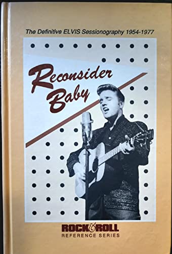 Beispielbild fr Reconsider Baby : The Definitive Elvis Sessionography 1954-1977 zum Verkauf von All About Authors