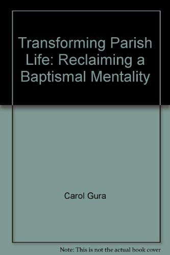 Stock image for Transforming parish life: Reclaiming a baptismal mentality for sale by HPB-Ruby