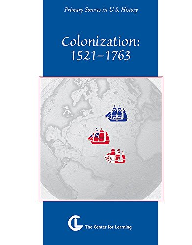 Beispielbild fr Colonization - 1521-1763: Primary Sources in U.S. History (Curriculum Unit) zum Verkauf von Wonder Book