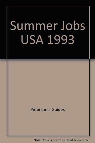Summer Jobs 1993 (Peterson's Summer Jobs in the USA: Over 45,000 Great Jobs for Students) (9781560791485) by Peterson's