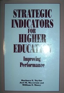 Strategic Indicators for Higher Education: Improving Performance (9781560791799) by Taylor, Barbara E.; Meyerson, Joel W.