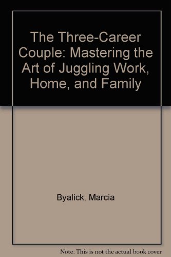 Beispielbild fr The Three-Career Couple: Mastering the Art of Juggling Work, Home, and Family zum Verkauf von 2Vbooks