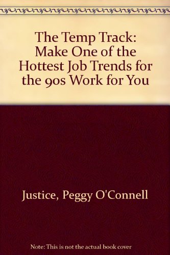 Stock image for The Temp Track : Make One of the Hottest Job Trends of the 90s Work for You for sale by Better World Books: West