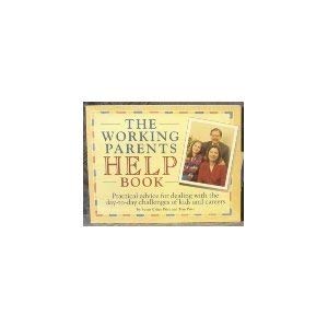 Beispielbild fr The Working Parent's Help Book zum Verkauf von Wonder Book