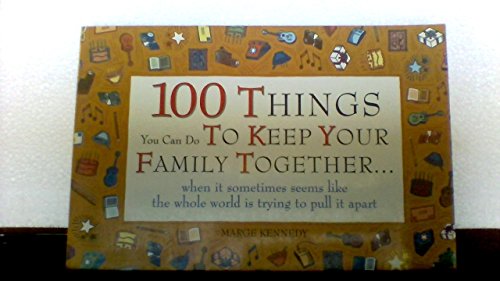 Beispielbild fr 100 Things You Can Do to Keep Your Family Together : When It Sometimes Seems Like the Whole World is Trying to Pull It Apart zum Verkauf von Better World Books: West