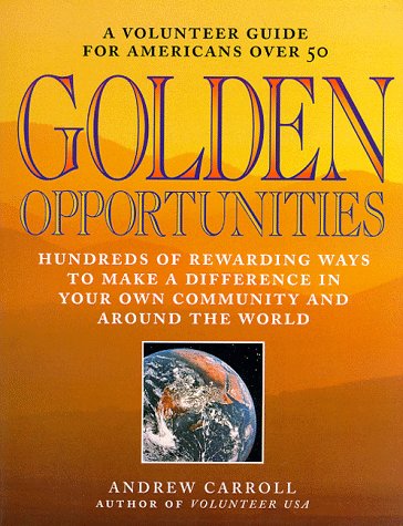 Beispielbild fr Golden Opportunities: A Volunteer Guide for Americans over 50 zum Verkauf von Wonder Book