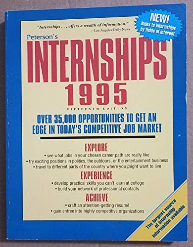 Peterson's Internships 1995: Over 35,000 Opportunities to Get an Edge in Today's Competitive Job Market (9781560794066) by Peterson's