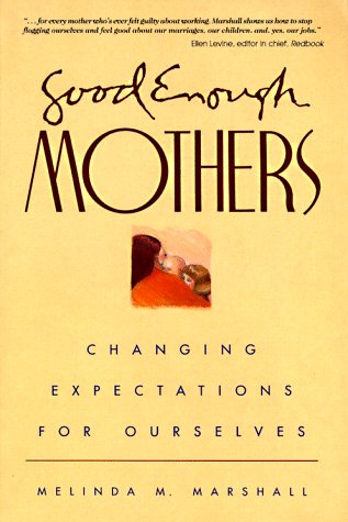 Stock image for Peterson's Good Enough Mothers: Changing Expectations for Ourselves for sale by Black and Read Books, Music & Games