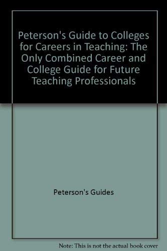 Peterson's Guide to Colleges for Careers in Teaching C (9781560795292) by Peterson's Guides
