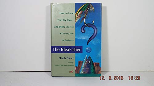 9781560795674: The Ideafisher: How to Land That Big Idea-And Other Secrets of Creativity in Business