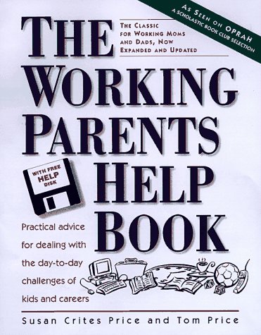 Stock image for Peterson's the Working Parents Help Book: Practical Advice for Dealing With the Day-To-Day Challenges of Kids and Careers for sale by Ergodebooks