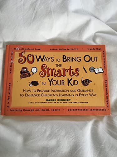 Beispielbild fr 50 Ways to Bring Out the Smarts in Your Kid : How to Provide Inspiration and Guidance That Enhances Children's Learning in Every Way zum Verkauf von Better World Books